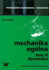 Okładka książki Mechanika ogólna. Tom 2. Dynamika Jan Misiak
