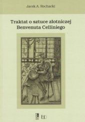 Okładka książki Traktat o sztuce złotniczej Benvenuta Celliniego Benvenuto Cellini