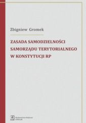 Okładka książki Zasada samodzielności samorządu terytorialnego w Konstytucji RP Zbigniew Gromek