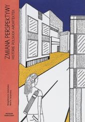 Okładka książki Zmiana perspektywy. Historie polskich architektek Magdalena Jeleńska, Maria Jeleńska