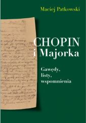 Okładka książki Chopin i Majorka Maciej Patkowski