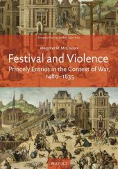 Okładka książki Festival and Violence. Princely Entries in the Context of War, 1480-1635 Margaret M. McGowan
