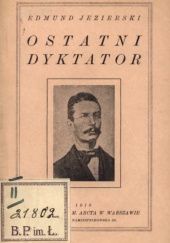Okładka książki Ostatni dyktator. Opowieść z dziejów 1863 roku Edmund Jezierski