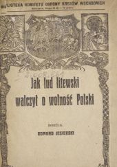 Okładka książki Jak lud litewski walczył o wolność Polski Edmund Jezierski