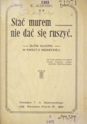 Okładka książki Stać murem, nie dać się ruszyć: Słów kilkoro w kwestji niemieckiej Edmund Jezierski