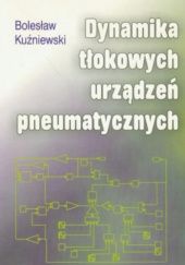 Okładka książki Dynamika tłokowych urządzeń pneumatycznych Bolesław Kuźniewski