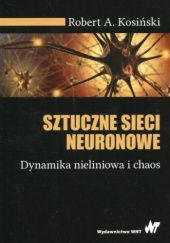 Okładka książki Sztuczne sieci neuronowe. Dynamika nieliniowa i chaos Robert Kosiński