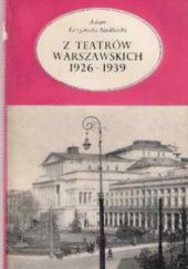 Okładka książki Z teatrów warszawskich 1926-1939 Adam Grzymała-Siedlecki