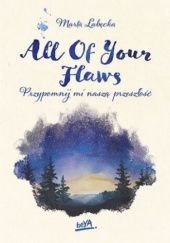 Okładka książki All Of Your Flaws. Przypomnij mi naszą przeszłość Marta Łabęcka