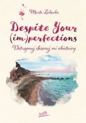 Okładka książki Despite Your (im)perfections. Dotrzymaj złożonej mi obietnicy Marta Łabęcka