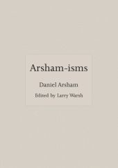 Okładka książki Arsham-isms Daniel Arsham, Larry Warsh