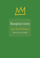 Okładka książki Basquiat-isms Jean-Michel Basquiat, Larry Warsh