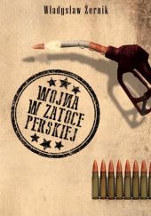 Okładka książki Wojna w Zatoce Perskiej Władysław Żernik