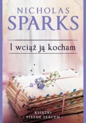 Okładka książki I wciąż ją kocham Nicholas Sparks