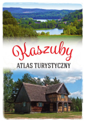 Okładka książki Kaszuby. Atlas turystyczny Arkadiusz Zygmunt