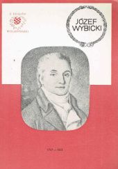 Okładka książki Józef Wybicki : 1747-1822 : żył dla ojczyzny i narodu Zbigniew Dworecki