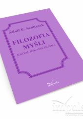 Okładka książki FILOZOFIA MYŚLI. Kształtowanie języka Adolf E. Szołtysek