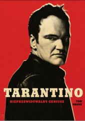Okładka książki Tarantino. Nieprzewidywalny geniusz Tom Shone