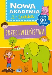 Okładka książki Nowa akademia 2-latka. Przeciwieństwa praca zbiorowa
