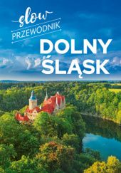 Okładka książki Slow przewodnik. Dolny Śląsk Peter Zralek