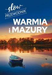Okładka książki Slow przewodnik. Warmia i Mazury Magdalena Malinowska