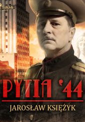 Okładka książki Pytia '44 Jarosław Księżyk