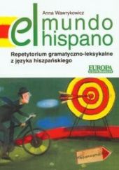 Okładka książki El mundo hispano. Repetytorium gramatyczno-leksykalne z języka hiszpańskiego Anna Wawrykowicz