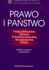Okładka książki Prawo i państwo. Księga jubileuszowa 200-lecia Prokuratorii Generalnej Rzeczypospolitej Polskiej Leszek Bosek