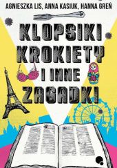 Okładka książki Klopsiki, krokiety i inne zagadki Hanna Greń, Anna Kasiuk, Agnieszka Lis