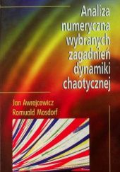 Okładka książki Analiza numeryczna wybranych zagadnień dynamiki chaotycznej Jan Awrejcewicz, Romuald Mosdorf