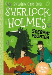 Okładka książki Sherlock Holmes. Srebrny Płomień Arthur Conan Doyle