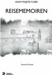 Okładka książki Reisememoiren. Oberschlesien – Heidelberg – Südtirol – Yale – Texas – St Andrews – Schottland Adam Pe(j)ter Kubik