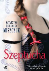 Okładka książki Szeptucha Katarzyna Berenika Miszczuk