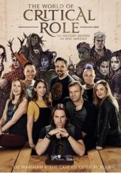 The World of Critical Role THE HISTORY BEHIND THE EPIC FANTASY