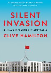 Okładka książki Silent Invasion. China's influence in Australia Clive Hamilton