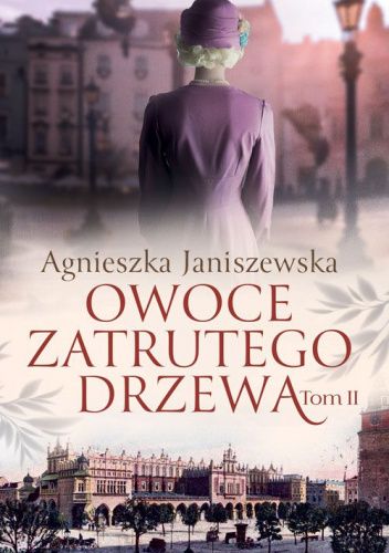 Agnieszka Janiszewska: Owoce zatrutego drzewa. T. 2 - okładka