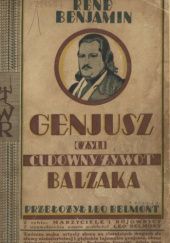 Okładka książki Genjusz czyli Cudowny żywot Balzaka. Powieść René Benjamin