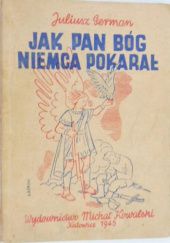 Okładka książki Jak Pan Bóg Niemca pokarał: Dla polskich dzieci bajka prawdziwa Juliusz German