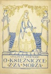 Okładka książki O księżniczce z za morza Juliusz German