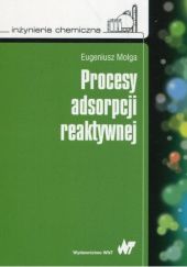 Okładka książki Procesy adsorpcji reaktywnej Eugeniusz Molga