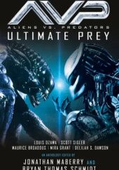Okładka książki Aliens vs. Predators: Ultimate Prey Jonathan Maberry, Bryan Thomas Schmidt