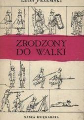 Okładka książki Zrodzony do walki Leon Przemski