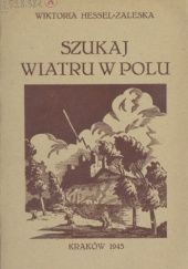 Okładka książki Szukaj wiatru w polu Wiktoria Hessel-Zaleska