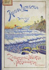 Okładka książki Z naszego morza i przymorza. Opowiadania dla młodzieży z licznemi ilustracjami Anna Lewicka
