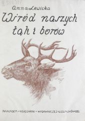 Okładka książki Wśród naszych łąk i borów. Obrazki z życia zwierząt Anna Lewicka