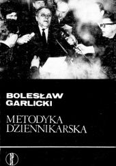 Okładka książki Metodyka dziennikarska Bolesław Garlicki