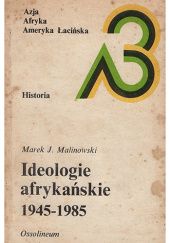 Okładka książki Ideologie afrykańskie 1945-1985 Marek J. Malinowski