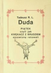 Okładka książki Piątek czyli Jak Kwękacz z Brudziem ojcowiznę ratowali Tadeusz R. L. Duda