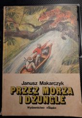 Okładka książki Przez morza i dżungle. Powieść dla dorastającej młodzieży Janusz Makarczyk
