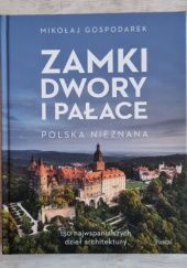 Okładka książki Zamki, dwory i pałace. Polska nieznana Mikołaj Gospodarek